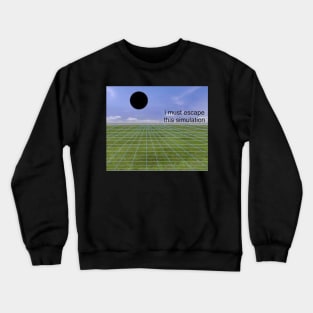 I must escape this simulation - dreamcore, weirdcore design edit Crewneck Sweatshirt